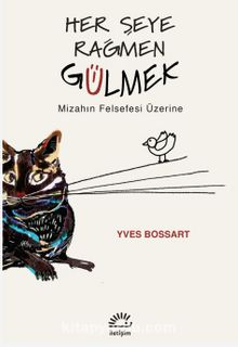 Her Şeye Rağmen Gülmek & Mizahın Felsefesi Üzerine