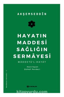 Hayatın Maddesi Sağlığın Sermayesi & Maddetü’l-Hayat