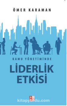 Kamu Yönetiminde Liderlik Etkisi