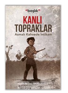 Kanlı Topraklar “Asmalı Kahvede İntikam”