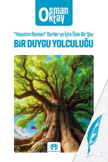 Bir Duygu Yolculuğu & “Hayatım Roman” Derler ya İşte Öyle Bir Şey