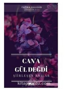 Can'a Gül Değdi / Şiirleşen Anılar