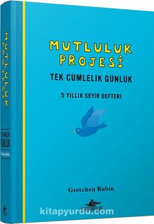 Mutluluk Projesi - Tek Cümlelik Günlük: 5 Yıllık Seyir Defteri  (Ciltli)