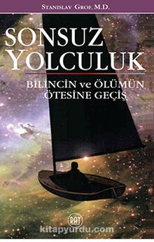 Sonsuz Yolculuk & Bilincin ve Ölümün Ötesine Geçiş