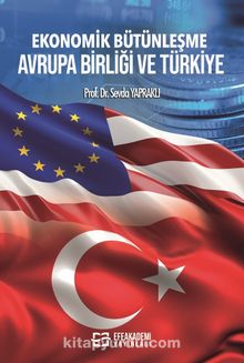 Ekonomik Bütünleşme Avrupa Birliği ve Türkiye