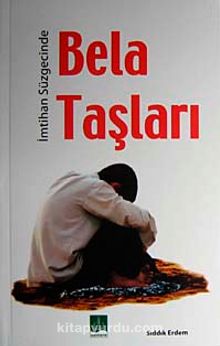 İmtihan Süzgecinde Bela Taşları