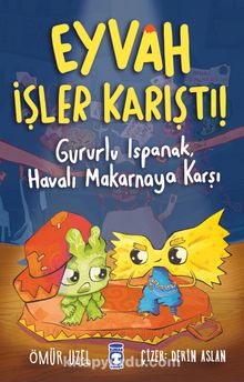 Eyvah İşler Karıştı! & Gururlu Ispanak, Havalı Makarnaya Karşı