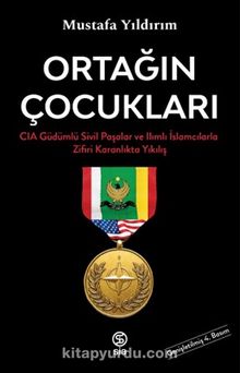 Ortağın Çocukları & CIA Güdümlü Sivil Paşalar ve İslamcılarla Zifiri Karanlıkta Yıkılış