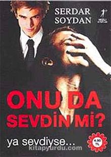 Onu Da Sevdin mi? & Ya Sevdiyse...