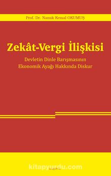 Zekat-Vergi İlişkisi & Devletin Dinle Barışmasının Ekonomik Ayağı Hakkında Diskur