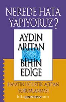 Nerede Hata Yapıyoruz? & Hayatın Holistik Açıdan Yorumlanması (Cd Ekli)