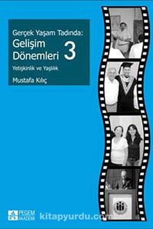 Gerçek Yaşam Tadında: Gelişim Dönemleri 3 - Yetişkinlik ve Yaşlılık