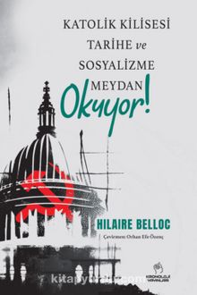 Katolik Kilisesi Tarihe ve Sosyalizme Meydan Okuyor'