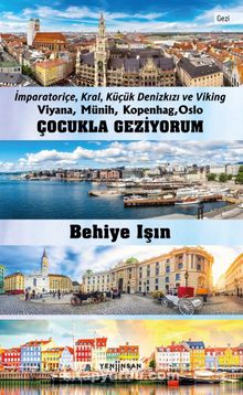 Çocukla Geziyorum & : İmparatoriçe, Kral, Küçük Denizkızı ve Viking  Viyana, Münih, Kopenhag, Oslo