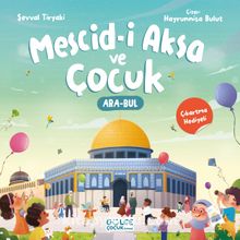 Mescid-i Aksa ve Çocuk (Çıkartma Hediyeli, Ara – Bul Kitabı)