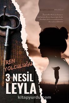 Tren Yolculuğu / 3 Nesil Leyla