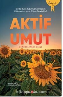 Aktif Umut & İçinde Bulunduğumuz Karmaşaya Çıldırmadan Nasıl Göğüs Gerebiliriz?