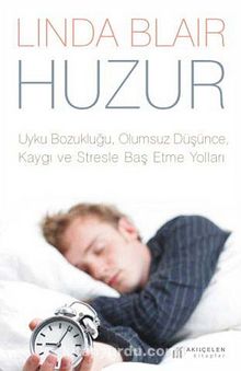 Huzur & Uyku Bozukluğu, Kaygı, Olumsuz Düşünce, Kaygı ve Stresle Baş Etme Yolları