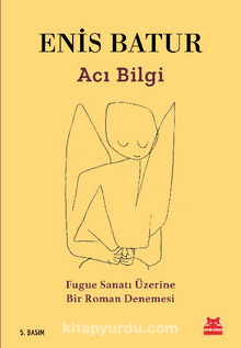 Acı Bilgi & Fugue Sanatı Üzerine Bir Roman Denemesi