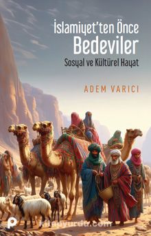 İslamiyet’ten Önce Bedeviler & Sosyal ve Kültürel Hayat