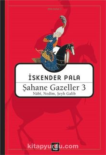 Şahane Gazeller 3 / Nabi, Nedim,Şeyh Galib