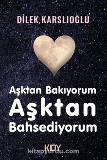 Aşktan Bakıyorum,  Aşktan Bahsediyorum