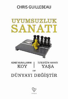 Uyumsuzluk Sanatı & Kendi Kurallarını Koy - İstediğin Hayatı Yaşa ve Dünyayı Değiştir