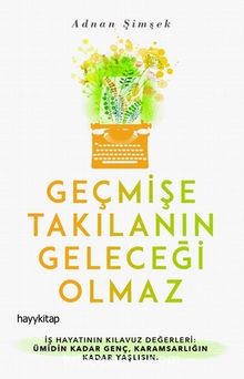 Geçmişe Takılanın Geleceği Olmaz