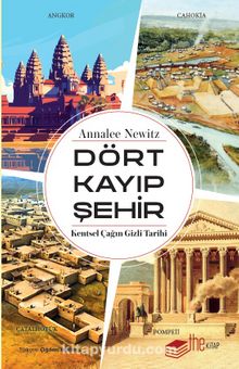 Dört Kayıp Şehir & Kentsel Çağın Gizli Tarihi