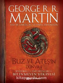 Buz ve Ateşin Dünyası: Westeros’un ve Taht Oyunları’nın Bilinmeyen Hikayesi