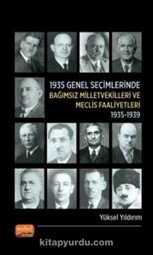 1935 Genel Seçimlerinde Bağımsız Milletvekilleri ve Meclis Faaliyetleri (1935-1939)