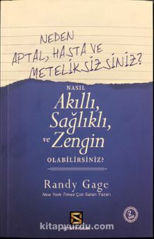 Neden Aptal, Hasta ve Meteliksizsiniz ? Nasıl Akıllı Sağlıklı ve Zengin Olabilirsiniz ?