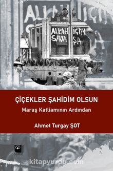 Çiçekler Şahidim Olsun & Maraş Katliamının Ardından