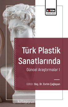 Türk Plastik Sanatlarında Güncel Araştırmalar I