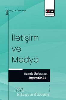 İletişim ve Medya Alanında Uluslararası Araştırmalar XIX