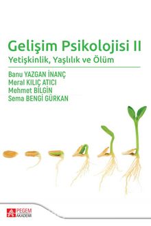 Gelişim Psikolojisi II: Yetişkinlik, Yaşlılık ve Ölüm