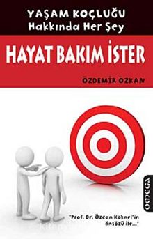 Hayat Bakım İster & Yaşam Koçluğu Hakkında Her Şey