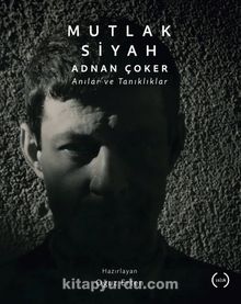 Mutlak Siyah & Adnan Çoker, Anılar ve Tanıklar