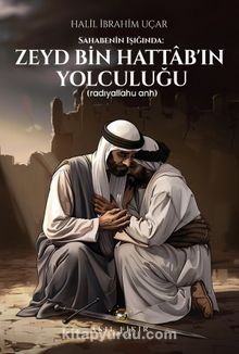 Sahabenin Işığında: Zeyd Bin Hattab’ın Yolculuğu (Radıyallahu Anh)