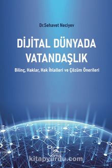 Dijital Dünyada Vatandaşlık & Bilinç, Haklar, Hak İhlalleri ve Çözüm Önerileri