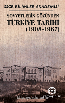 Sovyetlerin Gözünden Türkiye Tarihi Sscb Bilimler Akademisi (1908-1967)