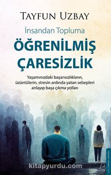 İnsandan Topluma Öğrenilmiş Çaresizlik