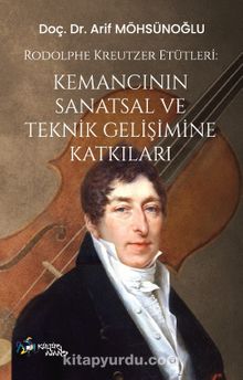 Rodolphe Kreutzer Etütleri & Kemancının Sanatsal ve Teknik Gelişimine Katkıları