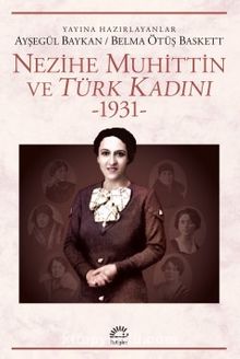 Nezihe Muhittin ve Türk Kadını 1931