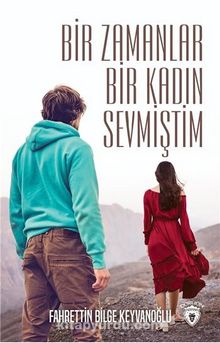 Bir Zamanlar Bir Kadın Sevmiştim