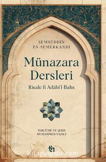 Münazara Dersleri & Risale fî Adabi’l-Bahs