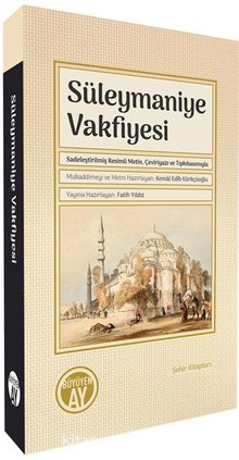 Süleymaniye Vakfiyesi & Sadeleştirilmiş Resimli Metin, Çeviriyazı ve Tıpkıbasımıyla