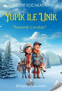 Yupik İle Unik & Fantastik Çocuklar