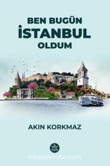 Ben Bugün İstanbul Oldum