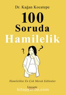 100 Soruda Hamilelik & Hamilelikte En Çok Merak Edilenler